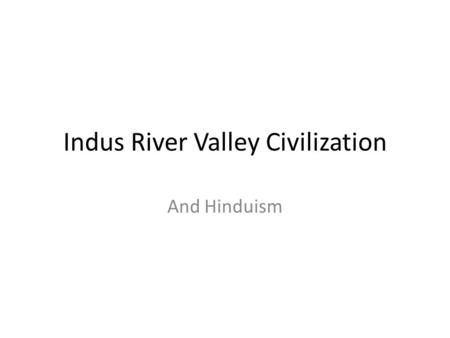 Indus River Valley Civilization