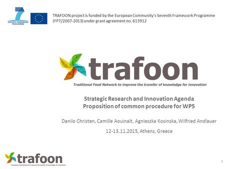 TRAFOON project is funded by the European Community's Seventh Framework Programme (FP7/2007-2013) under grant agreement no. 613912 Strategic Research and.