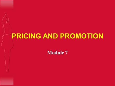 PRICING AND PROMOTION Module 7. PRICING STRATEGY.