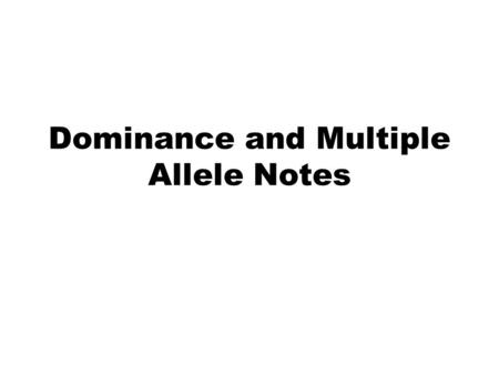 Dominance and Multiple Allele Notes