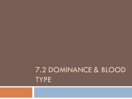 7.2 Dominance & Blood Type.