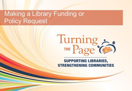 OCLC Online Computer Library Center 1 Making a Library Funding or Policy Request.