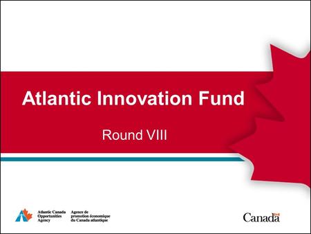 Atlantic Innovation Fund Round VIII February 5, 2008.