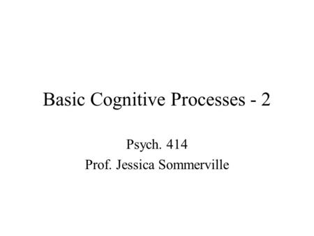 Basic Cognitive Processes - 2