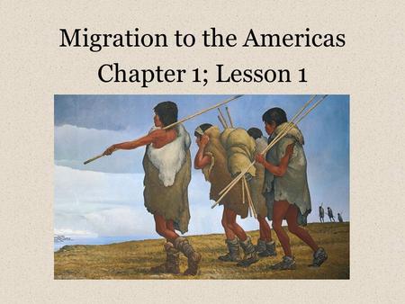 Migration to the Americas Chapter 1; Lesson 1. First things first… Write down this redemption code: 14JL-ZZLL-XXEQ Homework for tonight: Log on to: