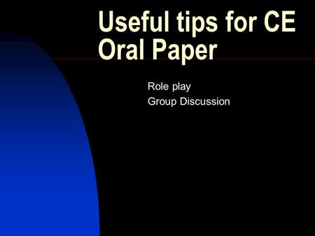 Useful tips for CE Oral Paper Role play Group Discussion.