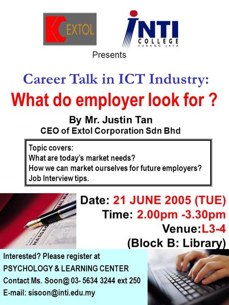 Date: 21 JUNE 2005 (TUE) Time: 2.00pm -3.30pm Venue:L3-4 (Block B: Library) Presents Interested? Please register at PSYCHOLOGY & LEARNING CENTER Contact.