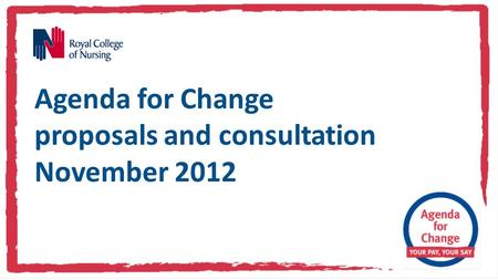 Agenda for Change proposals and consultation November 2012.
