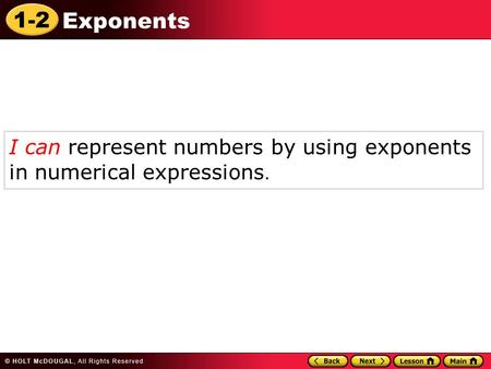 I can represent numbers by using exponents in numerical expressions.