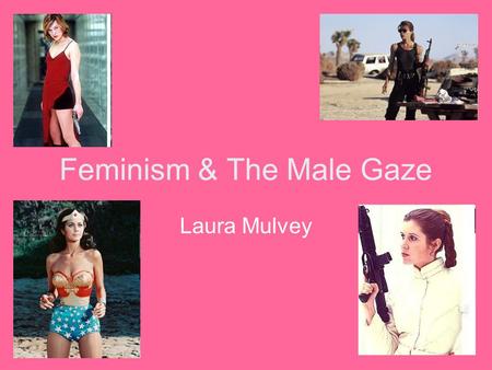 Feminism & The Male Gaze