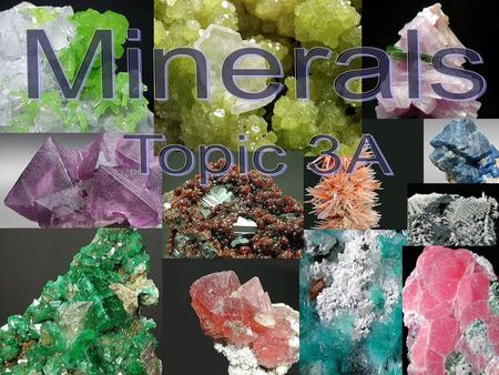 What is a Mineral?  Naturally-formed solid substance with a crystal structure Pyromorphite.
