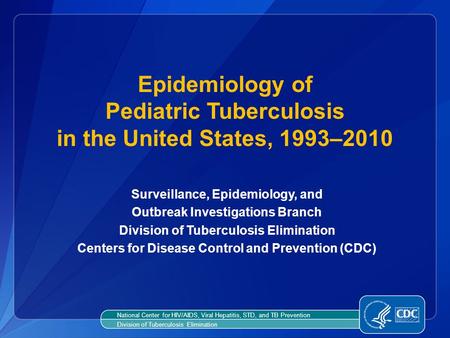Surveillance, Epidemiology, and Outbreak Investigations Branch Division of Tuberculosis Elimination Centers for Disease Control and Prevention (CDC) Epidemiology.