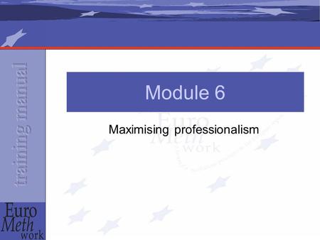 Maximising professionalism Module 6. Contents The tasks The roles The collaboration between staff The communication between staff and patients The physical.