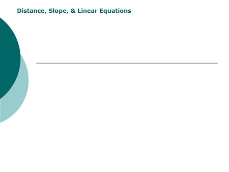 Distance, Slope, & Linear Equations. Distance Formula.