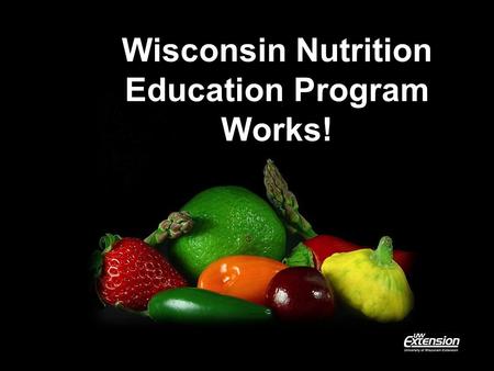 Wisconsin Nutrition Education Program Works!. Click to edit text Wisconsin Nutrition Education Program WNEP is funded by national, state, and local partners.