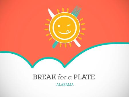 What is Break for a Plate? Free summer meals for all Alabama children Children up to 18 years of age can enjoy two meals a day Administered by Alabama.