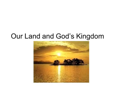 Our Land and God’s Kingdom. I. Members of Christ A. God calls each member of today’s Church to join in the work of the Church. * We can do this through:
