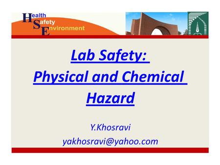 Lab Safety: Physical and Chemical Hazard Y.Khosravi
