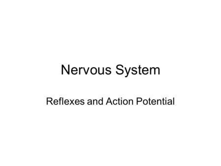 Nervous System Reflexes and Action Potential How do cells detect and respond to changes in their internal and external environment to successfully survive.