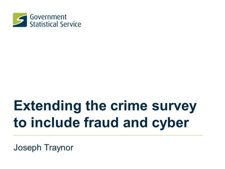 Extending the crime survey to include fraud and cyber Joseph Traynor.