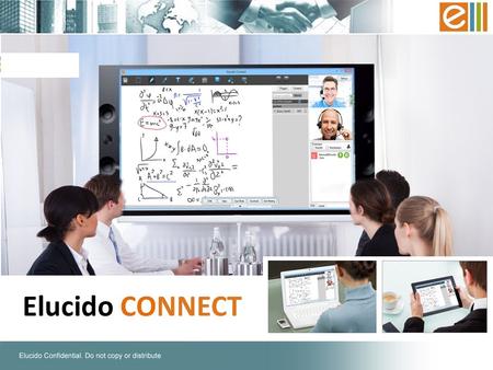 Elucido CONNECT. 2  Collaborate using personal devices AND from conference rooms…  Write, Annotate, Create documents & presentations on the fly…  Experience.