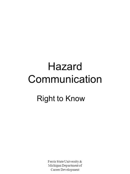 Ferris State University & Michigan Department of Career Development Hazard Communication Right to Know.