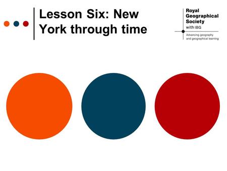 Lesson Six: New York through time. What do you know about New York? Films and TV set in the city? Famous landmarks? Well-known people who live there?