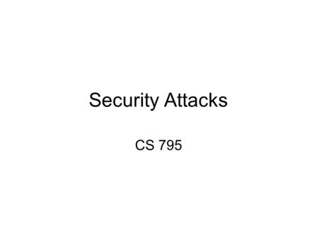 Security Attacks CS 795. Buffer Overflow Problem Buffer overflow Analysis of Buffer Overflow Attacks.