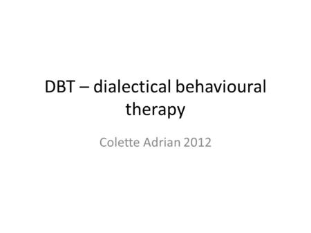 DBT – dialectical behavioural therapy