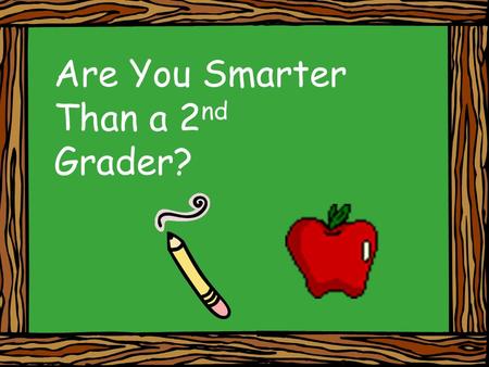 Are You Smarter Than a 2 nd Grader?. Science Which of the following is a natural magnet? A Chalkboard letters B magnetite C refrigerator magnet D South.