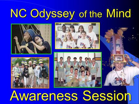 NC Odyssey of the Mind Awareness Session. International Creative Problem-Solving Program NCOM Eastern Region Mission To Provide Creative Problem-Solving.