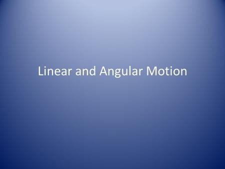 Linear and Angular Motion. The greater the applied impulse the greater the increase in velocity. Principle 4 – Linear Motion.