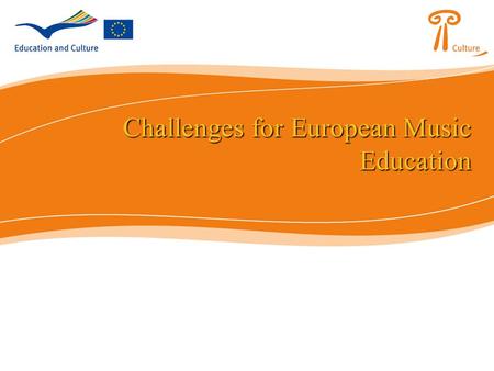 Challenges for European Music Education Challenges for European Music Education.