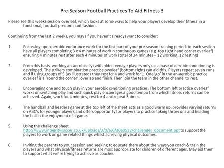 Please see this weeks session overleaf; which looks at some ways to help your players develop their fitness in a functional, football predominant fashion.