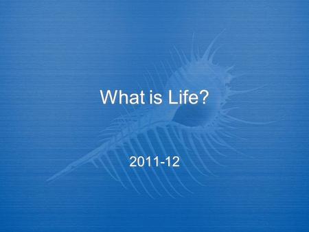 What is Life? 2011-12. How is an organism living?  There are 6 characteristics of life  Organization, chemical composition, energy, responds to surroundings,