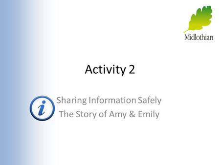 Activity 2 Sharing Information Safely The Story of Amy & Emily.