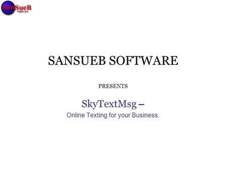 SANSUEB SOFTWARE PRESENTS SkyTextMsg – Online Texting for your Business.