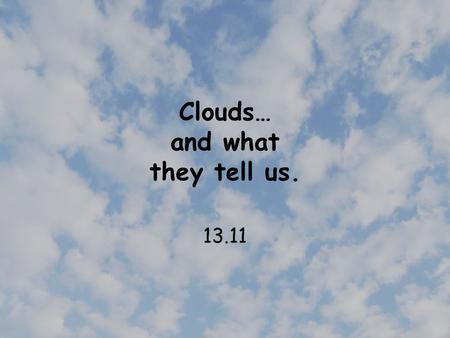 Clouds… and what they tell us.