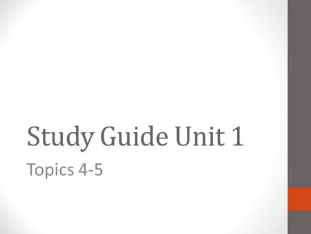 Study Guide Unit 1 Topics 4-5. What to expect on your test: You will be given 9 fill in the blanks with 12 words to choose from. 5 multiple choice questions.