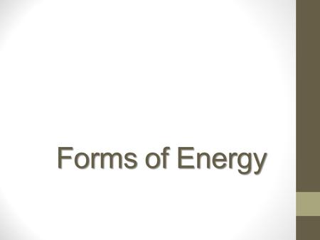 Forms of Energy. What forms of energy can you identify in this picture? How is energy being used?
