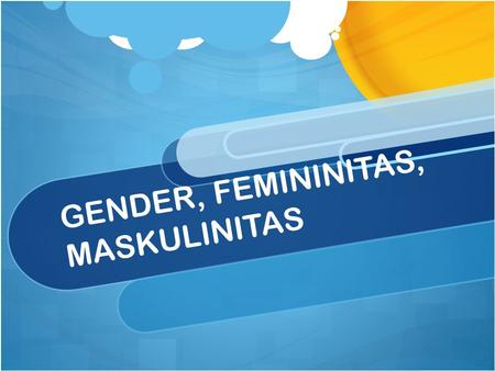 GENDER, FEMININITAS, MASKULINITAS. Sex Gender Cultural programming of being feminine or masculine, which created by society rather than nature. “Not.