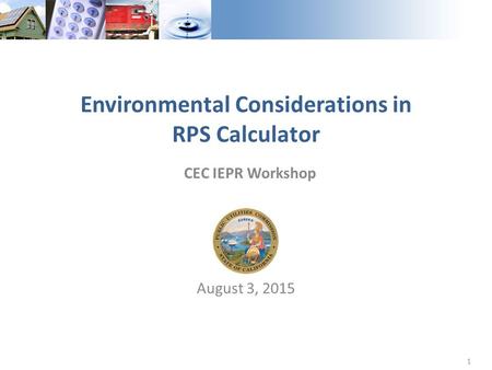 1 August 3, 2015 Environmental Considerations in RPS Calculator CEC IEPR Workshop.