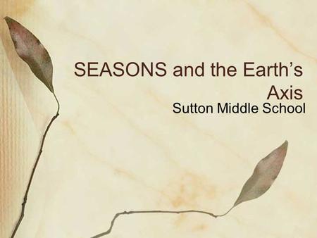 SEASONS and the Earth’s Axis