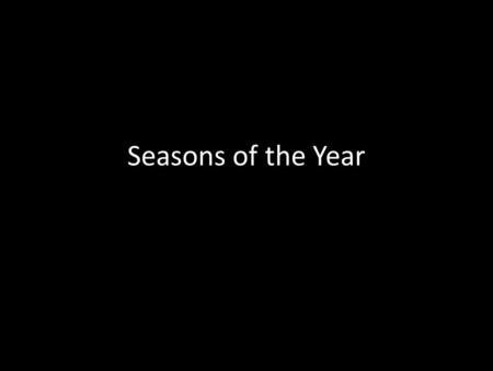 Seasons of the Year.