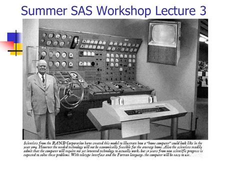 Summer SAS Workshop Lecture 3. Summer 20072 SAS Workshop Website www.musc.edu/~simpsona/SASWorkshop/