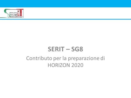 SERIT – SG8 Contributo per la preparazione di HORIZON 2020.