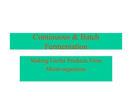 Continuous & Batch Fermentation
