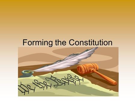Forming the Constitution. Civics and Economics Goals 1.05 Identify the major domestic problems of the nation under the Articles of Confederation and assess.