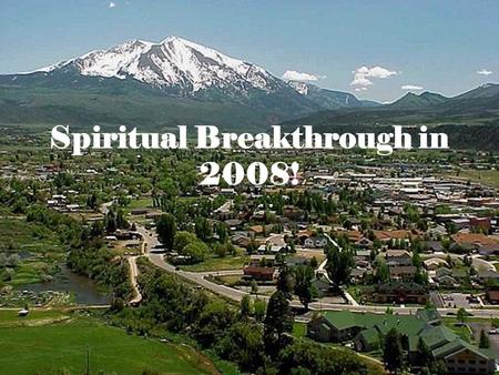 Spiritual Breakthrough in 2008!. Four Marks of a Holy Spirit Empowered Church 1.Transformed lives 2.Love for one another 3.Healings and miracles 4.And.