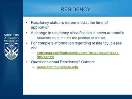 CLICK TO EDIT MASTER TITLE STYLE RESIDENCY Residency status is determined at the time of application A change in residency classification is never automatic.